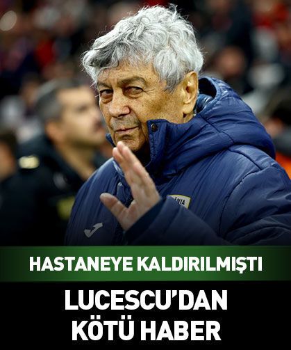 Mircea Lucescu'dan kötü haber! Hastaneye kaldırılmıştı