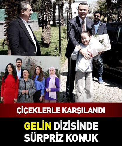 Kanal 7'nin sevilen dizisi Gelin'e sürpriz konuk