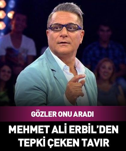 Mehmet Ali Erbil'den tepki çeken tavır