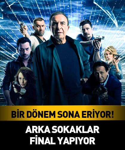 Bir dönem sona eriyor! Arka Sokaklar final yapıyor