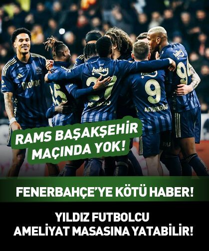 Fenerbahçe’ye kötü haber! Yıldız oyuncu RAMS Başakşehir maçında yok