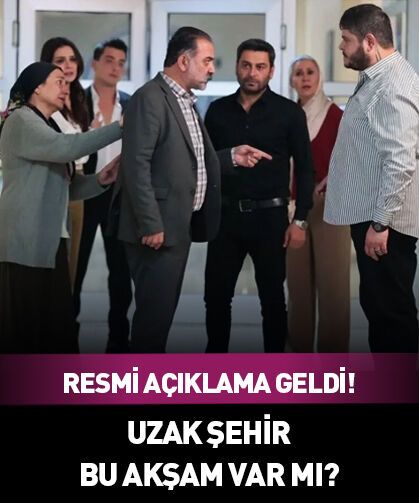 25 Mayıs Uzak Şehir bu akşam var mı yok mu?