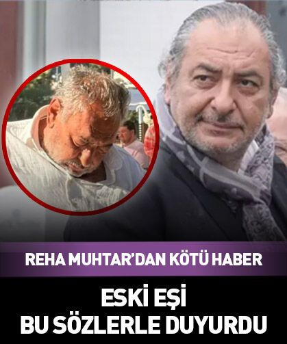 Reha Muhtar'dan kötü haber! Eski eşi bu sözlerle duyurdu