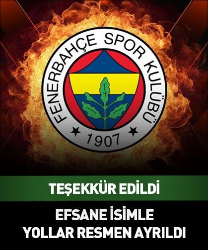 Fenerbahçe'de ayrılık! Efsane isme teşekkür edildi