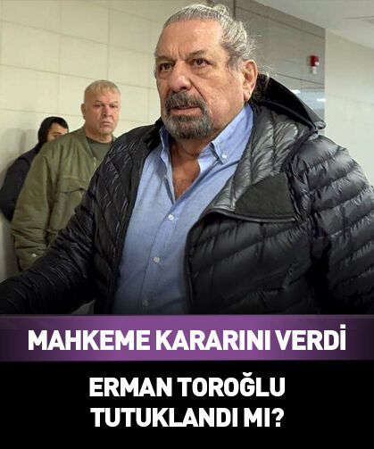 Erman Toroğlu tutuklandı mı? Mahkeme kararını verdi