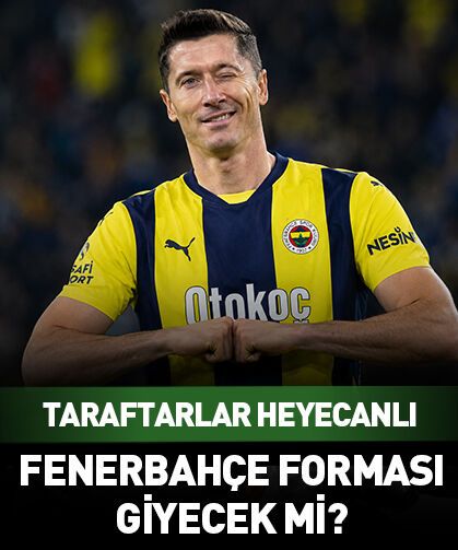 Fenerbahçe'den Lewandowski bombası