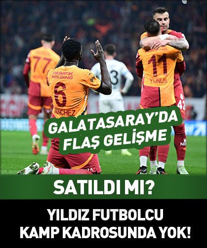 Galatasaray'da yıldız futbolcu satıldı mı? Kamp kadrosunda yok