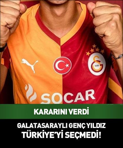 Galatasaraylı genç yıldız Türkiye'yi seçmedi