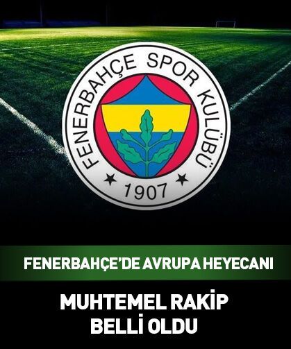 Fenerbahçe'nin muhtemel rakibi belli oldu