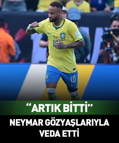 Neymar'dan duygusal veda: "Burada bırakıyorum, bitti"