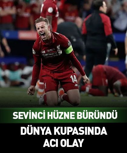 Dünya Kupası sevinci hüzne büründü!