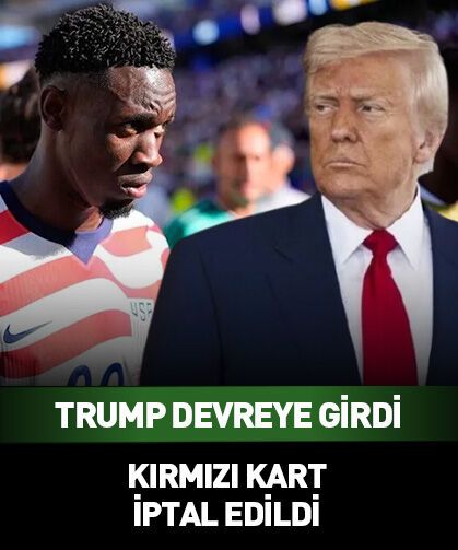 Trump devreye girdi kırmızı kart iptal edildi