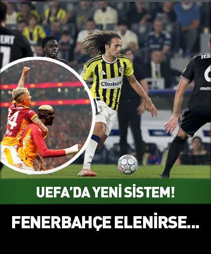 UEFA'da yeni sistem: Eğer Fenerbahçe elenirse...