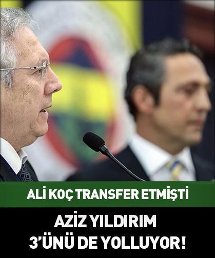 Aziz Yıldırım onayladı: Ali Koç'un 3 transferi şutlanıyor!
