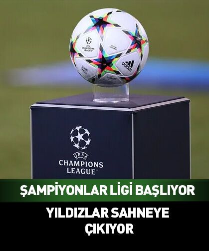 UEFA Şampiyonlar Ligi başlıyor!