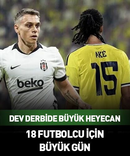 Dev derbide 18 futbolcunun ilk heyecanı
