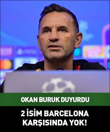 Okan Buruk az önce duyurdu: 2 isim Barcelona maçında yok