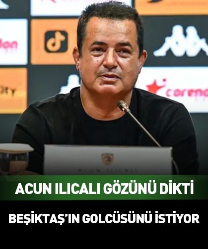 Acun Ilıcalı Beşiktaş'ın golcüsünü istiyor!