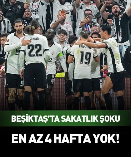 Beşiktaş’ta sakatlık şoku! En az 4 hafta sahalardan uzak