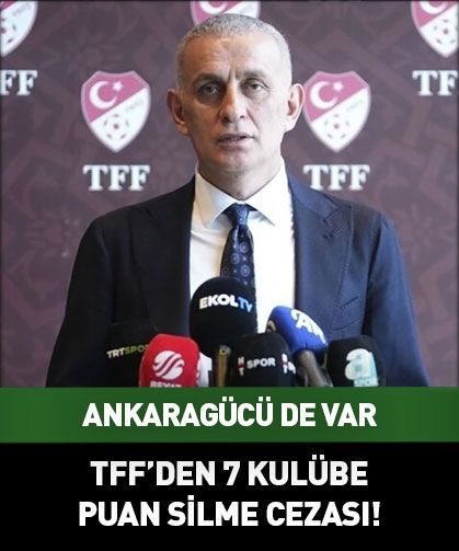 Aralarında Ankaragücü'nün de olduğu 7 kulübe puan silme cezası!