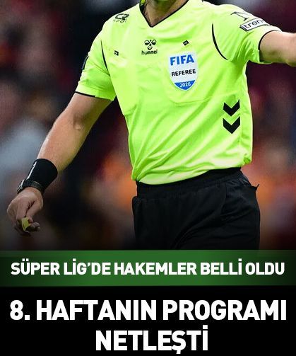 Süper Lig’de 8. hafta hakemleri belli oldu!