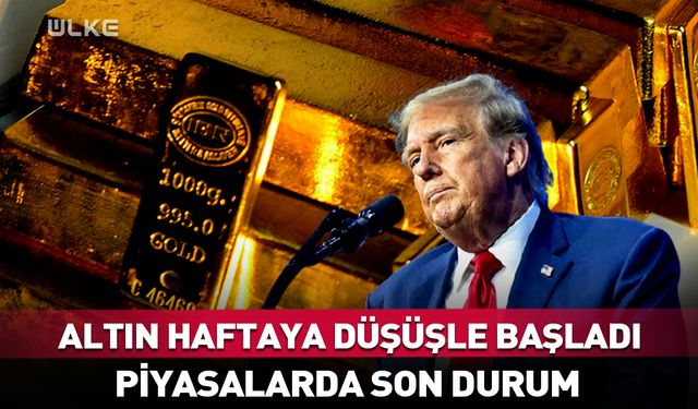 Altın haftaya düşüşle başladı! Piyasalarda son durum