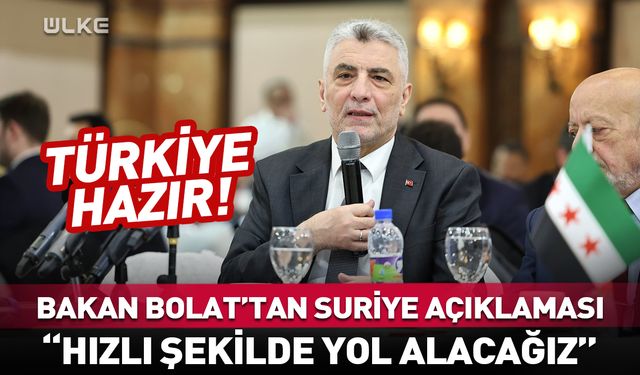 Ticaret Bakanı Ömer Bolat’tan Suriye açıklaması: Türkiye hazır!
