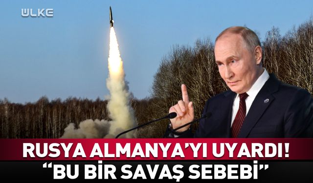 Rusya Almanya’yı açık açık uyardı! "Savaş sebebi..."