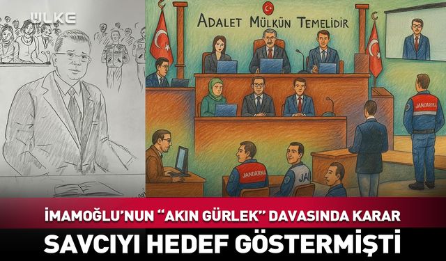 Ekrem İmamoğlu’nun “Akın Gürlek” davasında karar