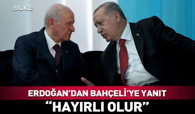 Erdoğan’dan Bahçeli’nin çağrısına yanıt: Hayırlı olur