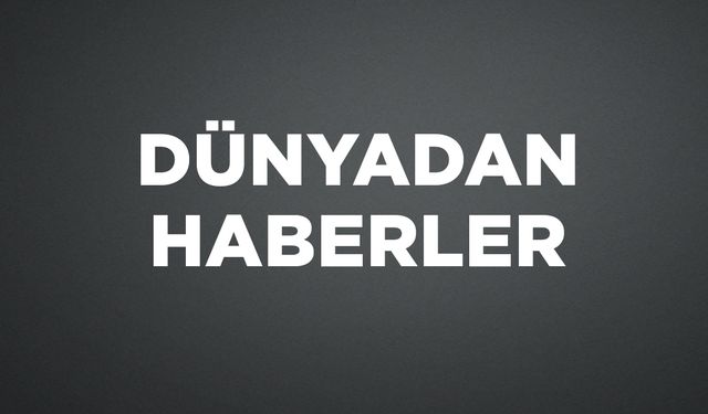 DÜNYADAN HABERLER