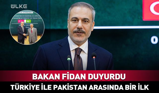 Bakan Fidan: Türkiye ile Pakistan arasında bir ilk...