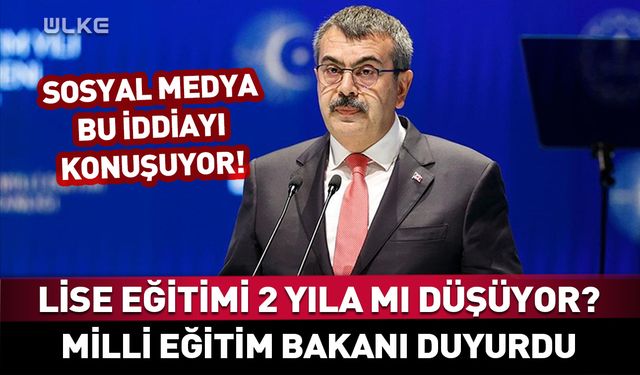 Lise 2 yıla mı düşüyor? Milli Eğitim Bakanı duyurdu