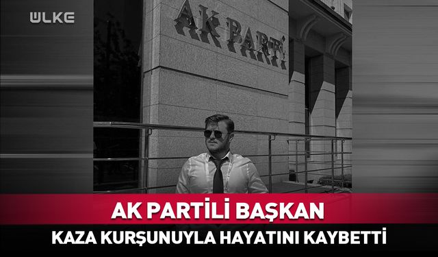 AK Partili genç başkan hayatını kaybetti!