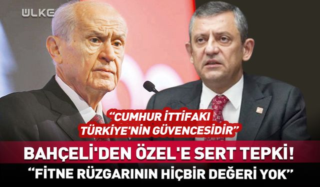 Bahçeli'den Özel'e sert tepki! "Fitne rüzgarının hiçbir değeri yok"