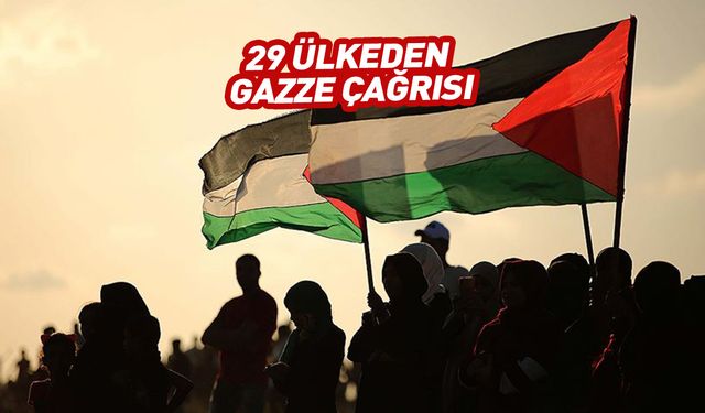 Dünya Gazze için birleşti! 29 ülkeden flaş çağrı