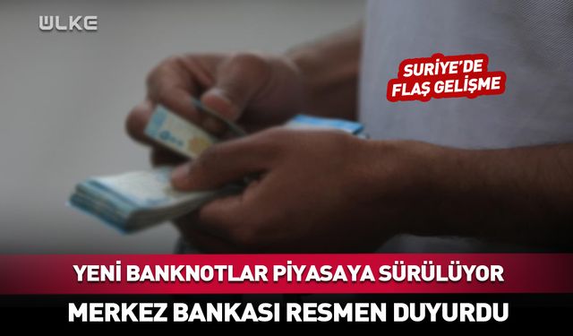 Yeni banknot kararı! Suriye Merkez Bankası resmen duyurdu
