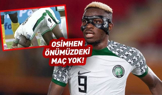 Nijerya'da sakatlanan Osimhen önümüzdeki maçta oynamayacak