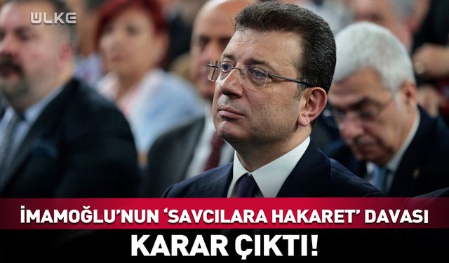 Ekrem İmamoğlu’nun "savcılara hakaret" davasında karar çıktı!