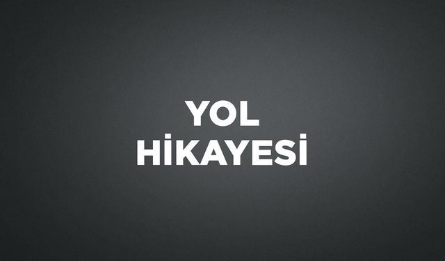 YOL HİKAYESİ