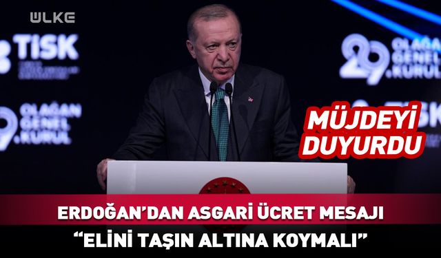 Cumhurbaşkanı Erdoğan'dan asgari ücret açıklaması