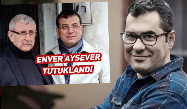 Enver Aysever tutuklandı! İşte nedeni...
