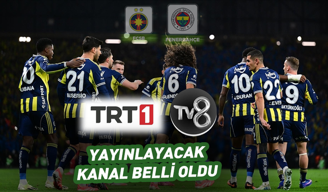FCSB - Fenerbahçe maçını TRT1 mi TV 8 mi yayınlayacak? Belli oldu