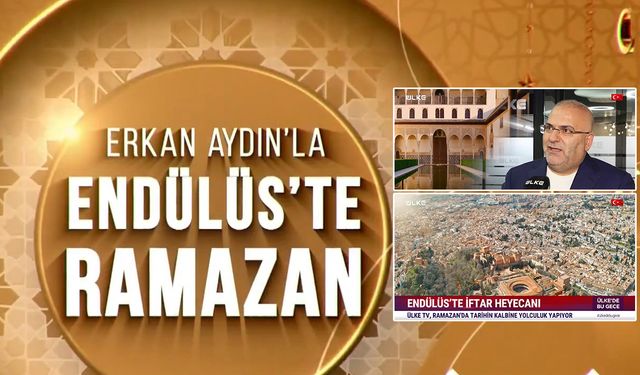 Erkan Aydın’la Endülüs’te Ramazan Ülke TV’de…