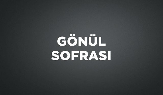 GÖNÜL SOFRASI