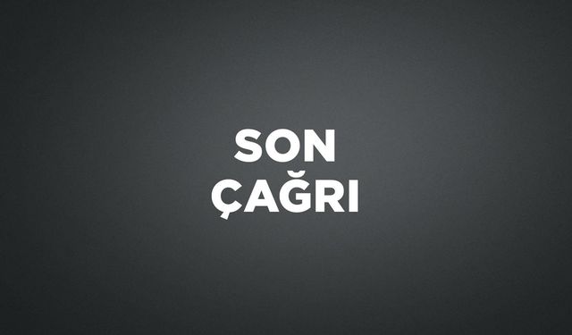 SON ÇAĞRI