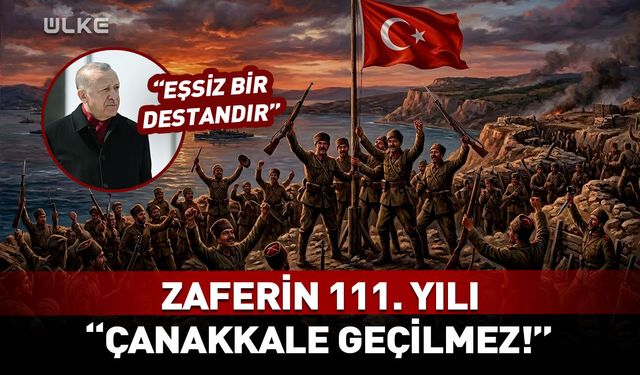 Çanakkale Zaferi'nin üzerinden 111 yıl geçti! "Eşsiz bir destandır!"