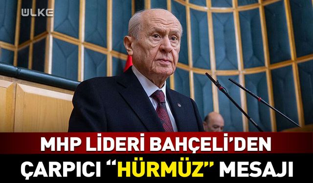 Bahçeli'den çok çarpıcı "Hürmüz" mesajı