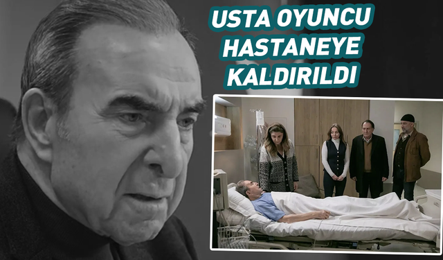 Rıza Baba (Zafer Ergin) hastaneye kaldırıldı! Usta oyuncudan üzen haber