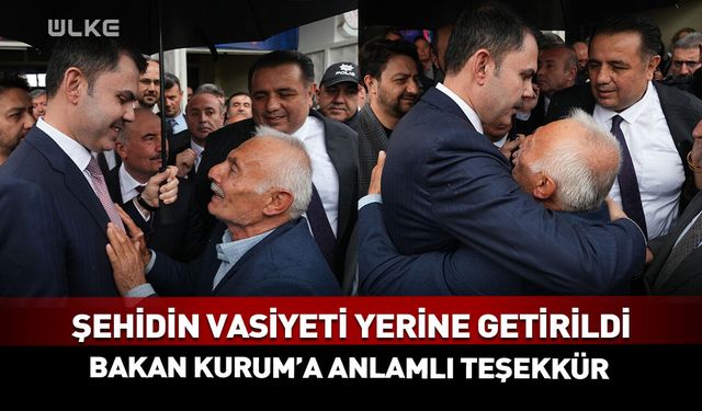 Şehit babasından Bakan Kurum'a teşekkür